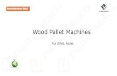 Wood Pallet Machineswoodpalletmachinery.com/pdf/PalletMach-machines-for-epal-pallet... · Main spindle rotating speed 3500/rpm 3500rpm Main motor power 7.5kw 7.5kw Net weight 950kg