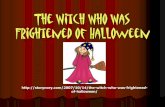 The Witch Who Was Frightened of Halloween · 2017-10-23 · But on Halloween night, all the girls from her school were organising a trick or treat tour of the street. And Katie didn’twant