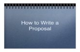 How to Write a Proposal - University of Arizonadial/ece596A/proposals.pdf · 2006-09-13 · How to Write a Proposal. Audience non-equal peers (sponsor) equal peers (reviewers) Types