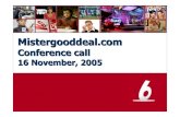 20051611 acquisition MGD - Groupe M6 · 2005 : Withtheacquisition ofMistergooddeal.com, M6 pioneerse & t – commerce in France Key financials Mistergooddeal.com: 2004 sales 45 M