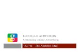 Week9 Recitation Video1 - edX · Google Inc. 15.071x – Google AdWords: Linear Optimization Recitation 2 • Provides products and services related to the Internet • Mission: “…
