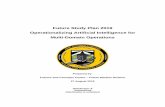 Future Study Plan 2019 Operationalizing Artificial ... · Operationalizing Artificial Intelligence for Multi-Domain Operations Prepared by: Futures and Concepts Center – Future