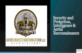 Security and Protection, Intelligence & Reconnaissance · Security & Protection Services Axios Investigations Firm (AIF) has earned the trust of elite clients worldwide to include