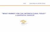 “WHAT MARKET FOR THE INTERCULTURAL FIELD?” a qualitative …archives.sietareu.org/images/stories/congress2015... · 2019-03-01 · We should design systemic solutions, dealing