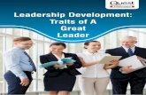 Leadership Development: Traits of A Great Leader...of the many qualities, that a leader should possess. How to Become A Great Leader Topics to be Covered: 2. Learning to Enjoy Your