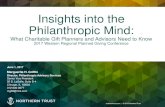 Insights into the Philanthropic Mind · 2017-05-31 · Philanthropic Mind: What Charitable Gift Planners and Advisors Need to Know 2017 Western Regional Planned Giving Conference