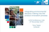 Integrating environmental decision making into the …...Integrating environmental decision making into the product innovation process LCA Conference, Lille 3rd November 2011 Tony