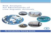 Risk Analysis for Movements of Live Aquatic Animals · 2012-08-31 · ductions and transfers of live aquatic animals, and to assess their current capacity, and any policy, legislative