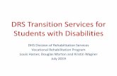 DRS Transition Services for Students with Disabilities · 2019-07-15 · DRS Transition Services for Students with Disabilities Presentation Overview •The DHS Division of Rehabilitation