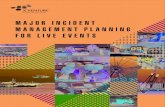 MAJOR INCIDENT MANA GEMENT PLANNING FOR LIVE EVENTS€¦ · MANA GEMENT PLANNING ... PLANNING FOR LIVE EVENTS A major incident is usually defined as an occurrence which requires a