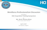 Workforce Professionalism DiscussionWorkforce Professionalism Discussion Presented to: DAU Acquisition Training Symposium By: Ms. René Thomas-Rizzo Director, Human Capital Initiatives