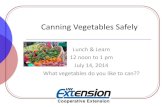 Canning Vegetables Safelycooker often heats and cools too quickly, shortening the total heat process. • Pressure canners must hold at least 4 Quart jars and be able to regulate pressure