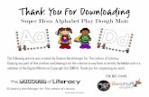 Super Hero Alphabet Play Dough Mats€¦ · Super Hero Alphabet Play Dough Mats The following activity was created by Deanna Hershberger For The Letters of Literacy. Copying any part