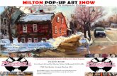 MILTON POP-UP ART SHOW · 2019-11-20 · MILTON POP-UP ART SHOW Saturday December 7th 6:00pm to 10:00pm Artists: Vincent Crotty, Dennis Doyle, Chris Plunkett, Brian Queally, Frank
