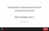 Introduction to Sponsored Research at Boston University ...Introduction to Sponsored Research . at Boston University. POST AWARD, DAY 2. November 28, 2018. 1