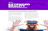 Trend 2 EXTENDED REALITY · 2018-06-25 · Trend 2 Extended Reality Virtual Reality (VR) VR visually takes the user out of their real-world environment and into a virtual environment,