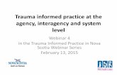 Trauma informed practice at the agency, interagency and ...€¦ · Trauma informed practice at the agency, interagency and system level Webinar 4 in the Trauma Informed Practice