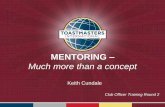 MENTORING – Much more than a concepttoastmastersd17.org/.../COT-Mentoring...FINAL19260.pdf · Coaching vs Mentoring Coaching Mentoring Focus is on short-term accomplishment of one
