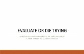 EVALUATE OR DIE TRYING - FIRST...Measuring the IQ of your Threat Intelligence Alexandre Pinto, Kyle Maxwell, DEFCON 22, August 2014 Data-Driven Threat Intelligence: Useful Methods