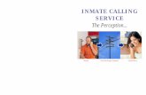 INMATE CALLING SERVICE · officers on ICS system function and administration as officers are reassigned •Repair/replace handsets/ keypads/hook switches on phones in ... For a calling