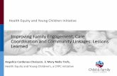 Improving Family Engagement, Care Coordination and ...Community linkages connect services and support coordinated systems to increase continuity, collaboration, and cross -sector sharing