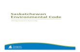 Saskatchewan Environmental Code...Results-Based Regulation and Code Management Branch Saskatchewan Ministry of Environment 3211 Albert Street Regina, Saskatchewan, Canada S4S 5W6 Phone: