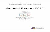 Annual Report 2011 Annual...Annual Report 2011 Page 2 Queensland Olympic Council Limited ACN 010 881 615 Registered Office: Office 6, Level 3 Queensland Sport & Athletics Centre Kessels