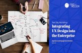 the Enterprise UX Design into [ image ] Integrating Two ... · internal UX strategy Learn how to implement the leading-edge delivery process that companies like Google, IBM and AirBnB