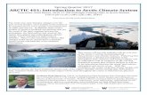 Arctic 401 Introduction to Arctic Climate System · changes in the Arctic climate have a dramatic impact on the mid-latitudes of the Northern Hemisphere. This course will provide