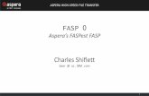 Aspera’s FASPest FASP · 2018-07-30 · across Aspera products. • Fully transparent; Language bindings fully expose transfer functionality • Streaming Capable • Cloud enabled