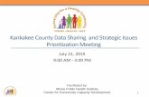 Kankakee County Data Sharing and Strategic Issues ...Kankakee County Data Sharing and Strategic Issues Prioritization Meeting July 21, 2015 9:00 AM - 3:00 PM Facilitated by: Illinois