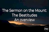 The Sermon on the Mount: The Beatitudes An overview Overview.pdf · The Sermon on the Mount: The Beatitudes Like the extraction of a rotten tooth . The Sermon on the Mount: The Beatitudes