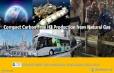 Compact Carbon Free H2 Production from Natural Gas · Current SMR process release +/- 10 ton CO2 for each ton H2 produced. SMR process benefits: • Low production cost. Cheap H2