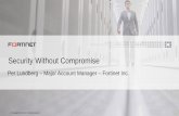 Security Without Compromise - TechWorld Event · Security Without Compromise Per Lundberg – Major Account Manager – Fortinet Inc. 2 Infrastructure. Constant Change. Green Google’s