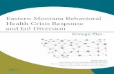 Eastern Montana Behavioral Health Crisis Response and Jail ......tion on the impact of behavioral health crisis on various agency types. The surveys conducted include: • The Eastern