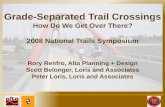 Grade-Separated Trail Crossings - American Trails · 2013-10-13 · Grade-Separated Trail Crossings. How Do We Get Over There? 2008 National Trails Symposium. Rory Renfro, Alta Planning