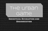 The Urban Game - birdvilleschools.net · The Urban Game Industrial Revolution and Urbanization. The Village England 1700 10 Houses 1 Church 1 Cemetery 1 Store 1 Pub 1 Coal mine 100