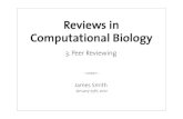 Reviews in Computational Biologychristophe.dessimoz.org/revcompbiol/_media/2012/... · Reviews in Computational Biology James Smith! 3. Peer Reviewing January 25th, 2012