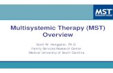 Multisystemic Therapy (MST) Overview · Multisystemic Therapy (MST) Overview Scott W. Henggeler, Ph.D. Family Services Research Center Medical University of South Carolina. Multisystemic