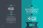 THE RETIREMENT PLAYBOOK · retirement strategies using a variety of insurance products to custom suit professional before making any decisions about their personal situation. We are