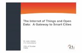 The Internet of Things and Open Data: A Gateway to Smart Cities · 2015-09-08 · Data: A Gateway to Smart Cities Dr. Julia Glidden 21c Consultancy 25th of October ITAPA. ... A Smart