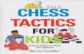urray Chandler...How to Study Tactics There are three key stages to becoming a master chess tactician: 1) Learn the Basic Tactical Devices (such as forks and pins). 2) Recognize typical