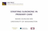 STARTING SUBOXONE IN PRIMARY CAREictp.uw.edu/sites/default/files/Suboxone_in... · MASSACHUSETTS MODEL • Outcomes – Success: treatment retention or Bup taper after treatment adherence