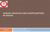 UNSAFE ABORTION AND CONTRACEPTION IN GHANA · 2015-07-14 · Unsafe abortion and contraception Outline of presentation 8/9/2012 Definition Unsafe abortion a public health problem