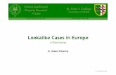 Lookalike Cases in Europe · Replies (to spec invitations) 7 Response rate Response rate58% Private Practice: 11 Denmark 1 France 1 Italy 1 Netherlands 1 Poland 1 Spain 1 Sweden 1