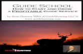 Guide School-Scott Dawson MBA · Guide School-Scott Dawson MBA Guide School How to Start and Grow a Profitable Guide Service Without Business or Guiding Experience By Scott Dawson