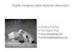 Digital imaging urban legends debunkeddigitaldog.net/files/AbqCameraClubPresentation.pdf · Digital imaging urban legends debunked n Andrew Rodney n The Digital Dog n n andrew@digitaldog.net.