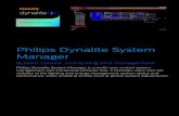 Philips Dynalite System Manager · 2019-10-29 · Philips Dynalite System Manager System control, monitoring and management Philips Dynalite System Manager is a multi-user control