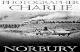 Photographer Charlieesplash.me/pdf/fs_338_Alexandra_Photographer_Charlie_Norbury.pdf · 1 October 1907 Francis Charles (Charlie) Norbury was born to parents Walter James Norbury and