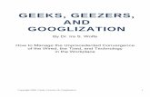 GEEKS, GEEZERS, AND GOOGLIZATION · 2011-08-16 · Now entering the workforce, ... Baby Boomer managers are the same indulgent parents who raised the millennial ... Managers in turn